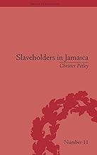Slaveholders in Jamaica: Colonial Society and Culture during the Era of Abolition (Empires in Perspective)