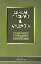 CLINICAL DIAGNOSIS IN AYURVEDA (A Practical book of Ayurvedic Diagnosis in the Light of Modern Medial Science)