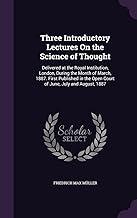 Three Introductory Lectures On the Science of Thought: Delivered at the Royal Institution, London, During the Month of March, 1887. First Published in the Open Court of June, July and August, 1887