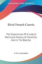 Rival French Courts: The Experiences Of A Lady In Waiting At Sceaux, At Versailles And In The Bastille