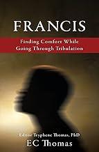 Francis: Finding Comfort While Going Through Tribulation