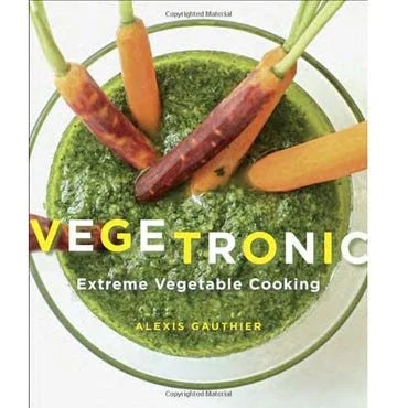 Vegetronic: Extreme Vegetable Cooking