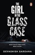 The Girl in the Glass Case: Keep Your Girls Safe. Boys Safer | Book 1 in the Simone Singh series | A Chilling Mystery Thriller of Deadly Rivalries and Twisted Minds
