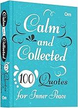 Calm and Collected: 100 Quotes for Inner Peace - Self Help | Mindfulness | Serenity & Emotional Well-Being | Daily Reflections for a Stress-Free Life