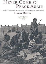 Never Come to Peace Again: Pontiac's Uprising and the Fate of the British Empire in North America: 07 (Campaigns and Commanders Series)