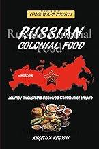 Russian Colonial Food: Journey through the dissolved Communist Empire