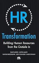 HR Transformation: Building Human Resources from the Outside in