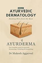 Ayurvedic Dermatology Healing Skin from the Root: Module 1