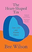 The Heart-Shaped Tin: Love, Loss and Kitchen Objects – new from the award-winning author of The Secret of Cooking
