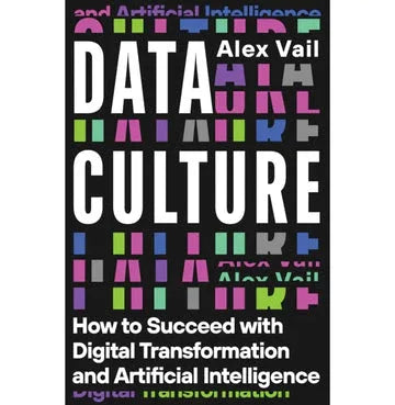 Data Culture: How To Succeed With Digital Transformation And Artificial Intelligence