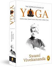 The Complete Book of Yoga: Karma Yoga, Bhakti Yoga, Raja Yoga, Jnana Yoga