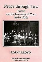 Peace through Law – Britain and the International Court in the 1920s: 74 (Royal Historical Society Studies in History)