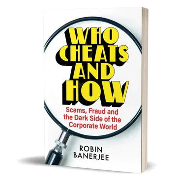 Who Cheats And How: Scams, Fraud And The Dark Side Of The Corporate World