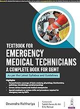 TEXTBOOK FOR EMERGENCY MEDICAL TECHNICIANS A COMPLETE BOOK FOR DEMT (AS PER THE LATEST SYLLABUS AND