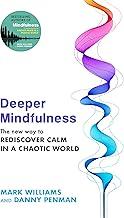 Deeper Mindulness: The New Way to Rediscover Calm in a Chaotic World