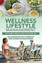 Wellness Lifestyle Management: For Fitness, Health, and a Fulfilling Life
