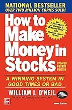 How to Make Money in Stocks: A Winning System in Good Times and Bad | Fourth Edition