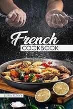 French Cookbook : Authentic French Cuisine Presented in 80 Recipes (2022 Guide For Beginners)