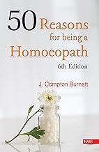 50 Reasons for Being a Homoeopath: 6th Edition