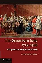 The Stuarts in Italy, 1719-1766: A Royal Court in Permanent Exile