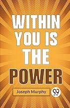Within You Is The Power