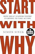 Start With Why: How Great Leaders Inspire Everyone to Take Action