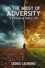 In The Midst of Adversity: A Precis of Job's Life