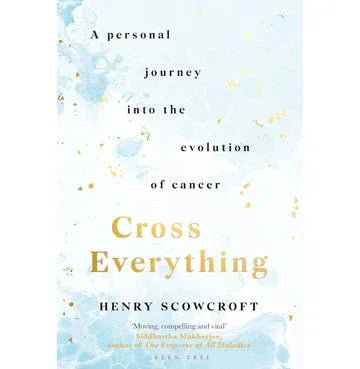Cross Everything: A Personal Journey Into The Evolution Of Cancer