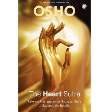 The Heart Sutra: Talks On Prajnaparamita Hridayam Sutra Of Gautama The Buddha