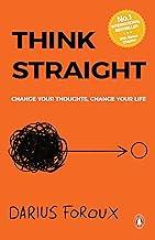 THINK STRAIGHT: Change Your Thoughts, Change Your Life