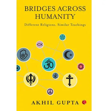 Bridges Across Humanity: Different Religions Similar Teachings