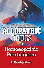 Guide to Common Allopathic Drugs for Homoeopathic Practitioners
