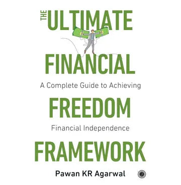 The Ultimate Financial Freedom Framework: Complete Guide To Achieving Financial Independence