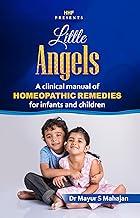 Little Angles - A Clinical Manual of Homeopathic Remedies for Infants and Children