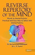 Reverse Repertory of the Mind - Words to Mental Rubrics Pratical and Easy Way to Select 409 Mental Rubrics