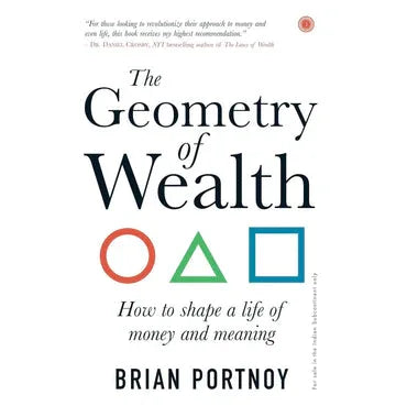 The Geometry Of Wealth: How To Shape A Life Of Money And Meaning