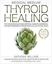 Medical Medium Thyroid Healing: The Truth behind Hashimoto's, Graves', Insomnia, Hypothyroidism, Thyroid Nodules & Epstein-Barr