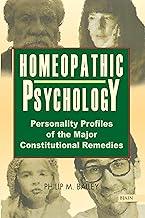 Homeopathic Psychology - Personality Profiles of the Major Constitutional Remedies