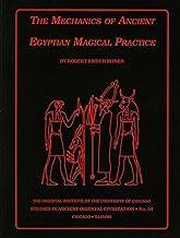 The Mechanics of Ancient Egyptian Magical Practice: 54 (Studies in Ancient Oriental Civilization)
