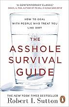 The Asshole Survival Guide: How to Deal with People Who Treat You Like Dirt