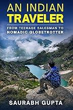 An Indian Traveler: From Teenage Salesman to Nomadic Globetrotter