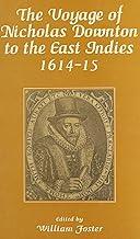 The Voyage of Nicholas Downton to the East Indies 1614-15: As Recorded in Contemporary Narrative and Letters