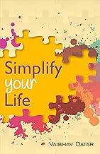 Simplify Your Life - Powerful Insight Into Life