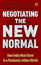 Negotiating the New Normal: How India Must Grow in a Pandemic-Ridden World
