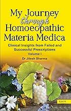 My Journey Through Homoeopathic Materia Medica – Clinical Insights from Failed and Successful Prescriptions (Volume 1)