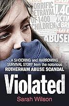 Violated: A Shocking and Harrowing Survival Story from the Notorious Rotherham Abuse Scandal
