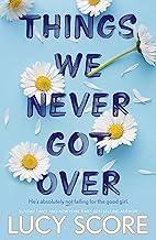 THINGS WE NEVER GOT OVER