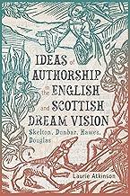 Ideas of Authorship in the English and Scottish Dream Vision: Skelton, Dunbar, Hawes, Douglas