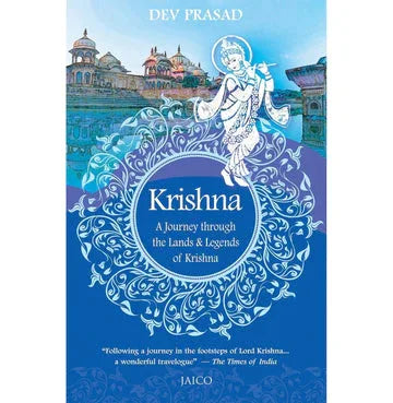 Krishna: A Journey Through The Lands & Legends Of Krishna
