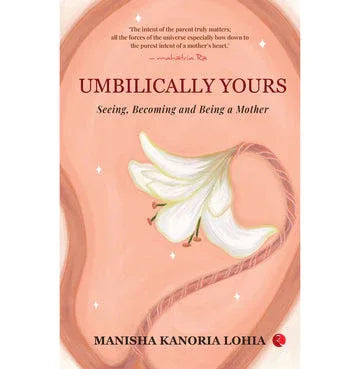 Umbilically Yours: Seeing Becoming And Being A Mother